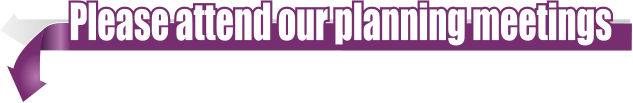 Please attend our planning meetings
