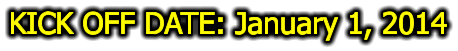 KICK OFF DATE: January 1, 2014