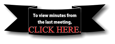 To view minutes from the last meeting,  CLICK HERE.