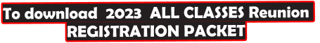 To download  2023  ALL CLASSES Reunion   REGISTRATION PACKET