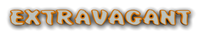EXTRAVAGANT